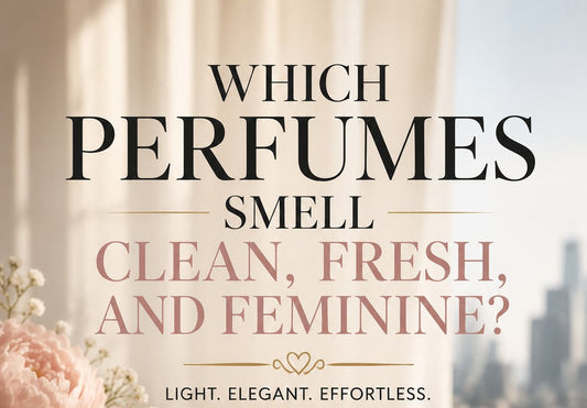 Which Perfumes Smell Clean, Fresh and Feminine